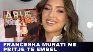 Franceska Murati ne pritje te embel