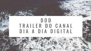 Trailer do canal DDD-Dia a Dia digital #trailerdocanal