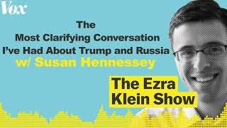 The most clarifying convo I've had about Trump and Russia | The Ezra Klein Show