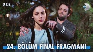 O Kız 24. Bölüm Fragmanı | FİNAL TANITIMI