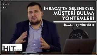 TRADITIONAL CUSTOMER FINDING METHODS IN EXPORT | İbrahim Çevikoğlu (2021)