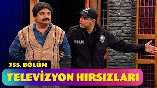 Televizyon Hırsızları - 355. Bölüm (Güldür Güldür Show)