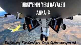 Türkiye'nin Yerli Hayaleti ANKA 3. Düşman Radarları Onu Göremeyecek