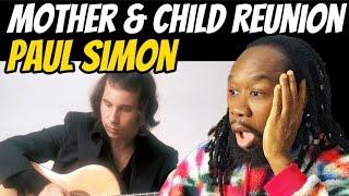 This gave me a big shock! PAUL SIMON Mother and child reunion REACTION - First time hearing