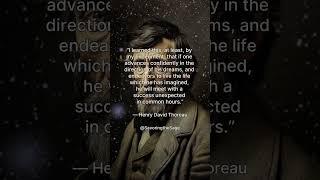 Advance Confidently In The Direction Of Your Dreams – Henry David Thoreau Wisdom