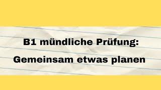 B1 mündliche Prüfung: Gemeinsam etwas planen  Deutsch lernen mit dialogen Deutsch sprechen undhören