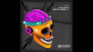 Igor Zanga - On My Mind (Original Mix) [UNNAMED & UNKNOWN]