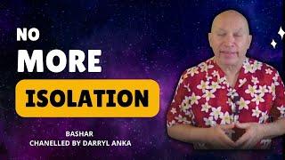 Bashar 2024 -  From Isolation to Interstellar: Bashar's Message for a New Reality by Darryl Anka