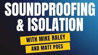 Matt Poes & Mike Raley Discuss Soundproofing and Isolation