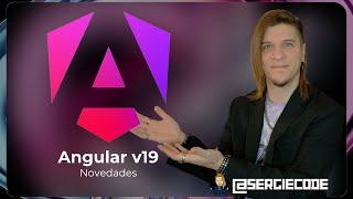 NOVEDADES ANGULAR 19 | Curso tutorial completo gratis por Sergie Code