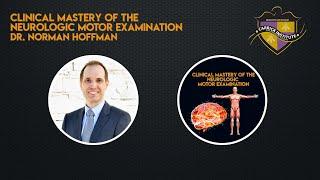 Clinical Mastery of the Neurology Motor Examination with Dr. Norman Hoffman - Carrick Institute