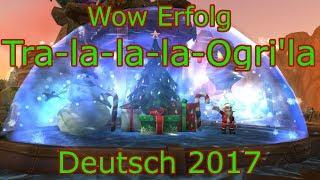 GUIDE - World of Warcraft Erfolg: Tra-la-la-la-Ogri'la - Deutsch/HD 2017