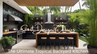 Modern Tropical Backyard Kitchen Vibes:  Mixing Contemporary and Natural Elements