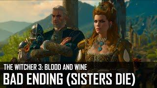 The Witcher 3: Blood and Wine - Bad Ending (Sisters die)