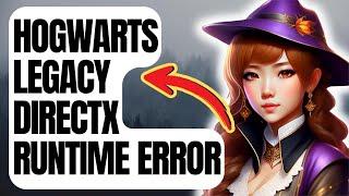 How To Fix Hogwarts Legacy DirectX Runtime Error