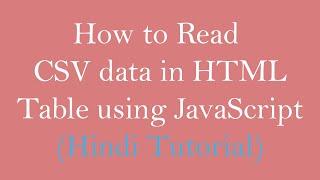 How to read csv data in html table using Javascript ( JS ) | csv to html