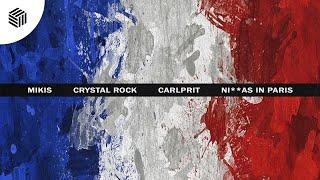 MIKIS, Crystal Rock & Carlprit - Ni**as in Paris