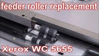 How to replace the Feeder Roller of Xerox WC 5655