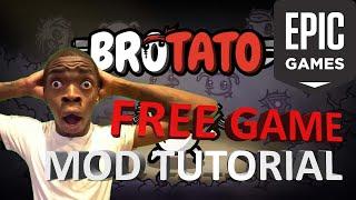 FREE BROTATO  & MOD INSTALLATION TUTORIAL - EPIC GAMES