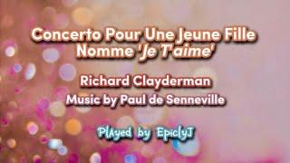 Concerto Pour Une Jeune Fille Nomme 'Je T'aime' by Paul de Senneville - Played by EpiclyJ