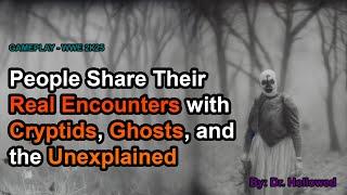 People Share Their Real Encounters with Cryptids, Ghosts, and the Unexplained