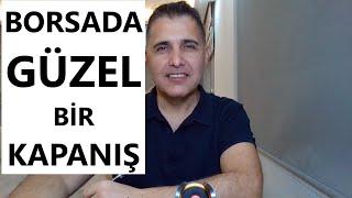 BORSADA GÜZEL KAPANIŞ