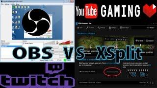 OBS vs XSplit -  Best For Twitch Streaming and/or Youtube Videos