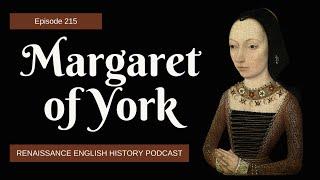  Margaret of York: The Powerhouse Duchess Who Shaped Medieval Europe