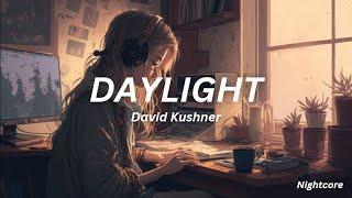 Nightcore - Daylight [ David Kushner ] Female Version || Lyrics 