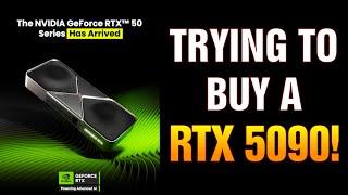 Trying To Buy A Nvidia RTX 5090!!!