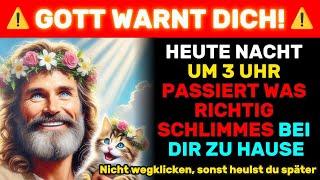 Gott warnt: "Es geht heute Nacht um 3 Uhr los..." ~ Gott sagt's dirGottes Nachricht heute