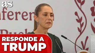 CLAUDIA SHEINBAUM RESPONDE a TRUMP por los ARANCELES a MÉXICO