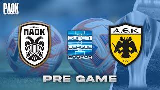 LIVE PRE GAME: PAOK - AEK (SUPER LEAGUE - MD21)