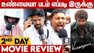 Vanangaan Movie 2nd Day Review | Director Bala, Arun Vijay, GV Prakash Kumar | Public Opinion