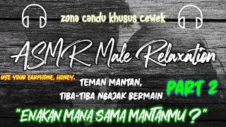 ASMR SUARA COWOK BIKIN BAPER | TEMEN MANTAN part 2