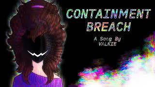 CONTAINMENT BREACH // By Valkie (Me)