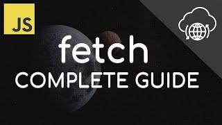 Complete Guide to fetch - with async await