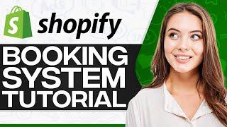 Shopify Booking System 2025 (Step-By-Step For Beginners)