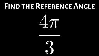 How to Find the Reference Angle for an Angle in Radians: Example with 4pi/3