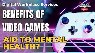 How can Video Games  help improve Mental Health - Opinion  // Collaboration Kernel