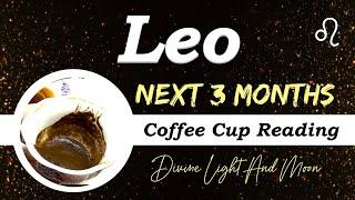 LEO ︎ “FULFILLING OFFERS! YOUR PASSION IS Reigniting!” NEXT 3 MONTHS • Coffee Cup Reading ︎