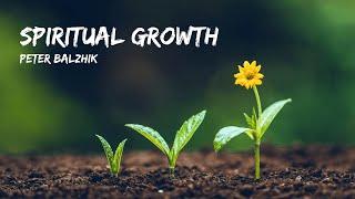 "Spirutal Growth" - Peter Balzhik || "Духовный Рост" - Петр Бальжик (Проповедь на английском)