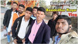 Raja pahadi, Banshidhar nagar vlog by anil monitor 