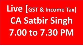 Ask GST and Income Tax Questions 25.11.2020 I CA Satbir Singh Live Stream