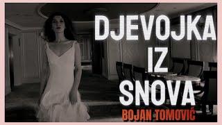 BOJAN TOMOVIĆ - DJEVOJKA IZ SNOVA (OFFICIAL VIDEO 2024)