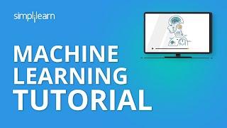 Machine Learning Tutorial | Machine Learning Basics | Machine Learning Algorithms | Simplilearn