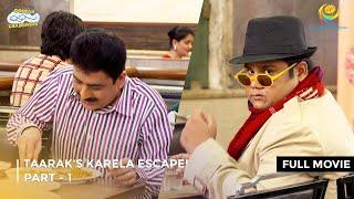 Taarak's Karela Escape! I FULL MOVIE | PART 1 I Taarak Mehta Ka Ooltah Chashmah Ep 3339 to 3342