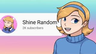 Shine Random 2,000 subscribers special!!!