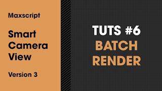 Smart Camera View 3 Tutorial #6: Batch Render