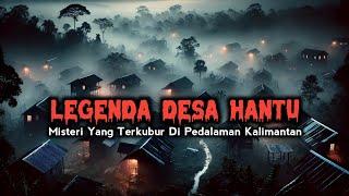 DESA HANTU (misteri yang terkubur di pedalaman kalimantan) cerita horor. cerita mistis. kisah nyata